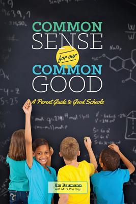 Common Sense for Our Common Good: A Parent Guide to Good Schools Cover Image