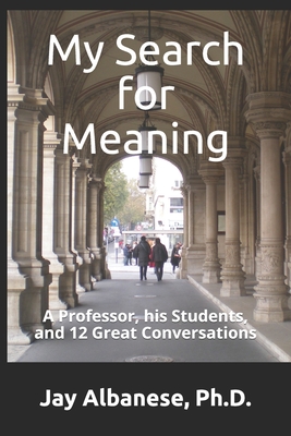 My Search for Meaning: A Professor, his Students, and 12 Great Conversations Cover Image