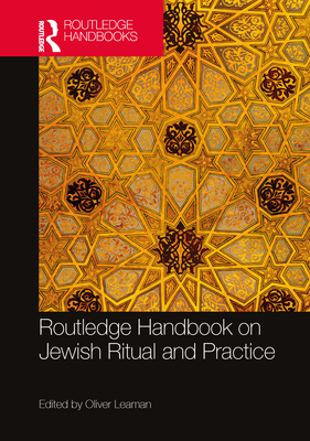 Routledge Handbook of Jewish Ritual and Practice By Oliver Leaman (Editor) Cover Image