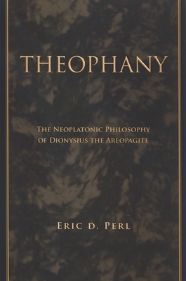 Theophany: The Neoplatonic Philosophy of Dionysius the Areopagite Cover Image