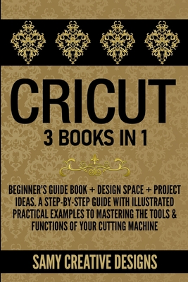CRICUT MAKER: 4 BOOKS in 1 - Beginner's guide + Maker Guide +