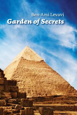 Garden of Secrets: The True meaning of Biblical and other ancient myths By Ben Ami Levavi Cover Image