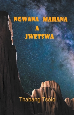 Ngwana mahana a jwetswa Cover Image