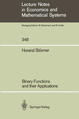 Binary Functions and Their Applications (Lecture Notes in Economic and Mathematical Systems #348)