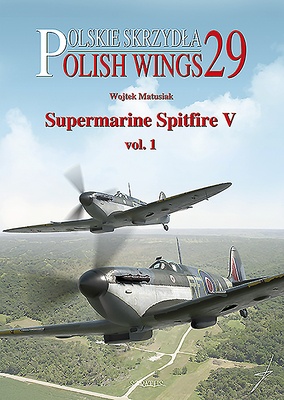 Supermarine Spitfire V: Volume 1 (Polish Wings #29) By Wojtek Matusiak, Robert Grudzień (Illustrator) Cover Image