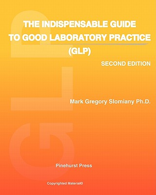 The Indispensable Guide to Good Laboratory Practice (GLP): Second Edition Cover Image