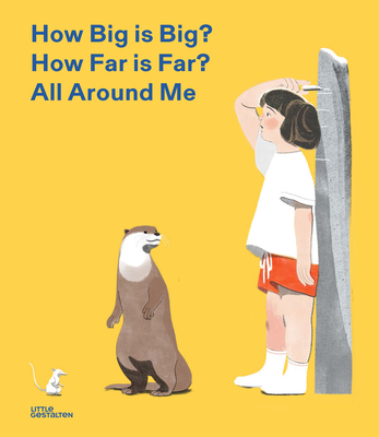 How Big Is Big? How Far Is Far? All Around Me By Little Gestalten (Editor), Jun Cen (Illustrator) Cover Image