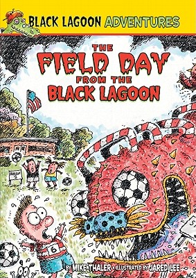 Field Day from the Black Lagoon (Black Lagoon Adventures) By Mike Thaler, Jared Lee (Illustrator) Cover Image