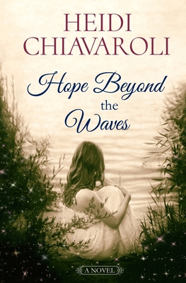 Hope Beyond the Waves By Heidi Chiavaroli Cover Image