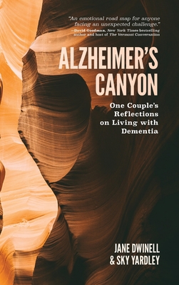 Alzheimer's Canyon: One Couple's Reflections on Living with Dementia By Jane Dwinell, Sky Yardley Cover Image