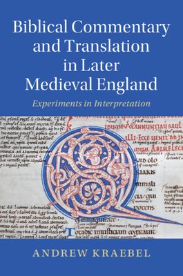 Biblical Commentary and Translation in Later Medieval England: Experiments in Interpretation (Cambridge Studies in Medieval Literature #109)