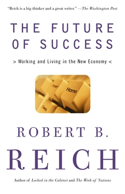 The Future of Success: Working and Living in the New Economy By Robert B. Reich Cover Image