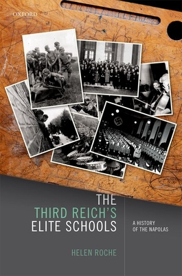 The Third Reich's Elite Schools: A History of the Napolas By Helen Roche Cover Image