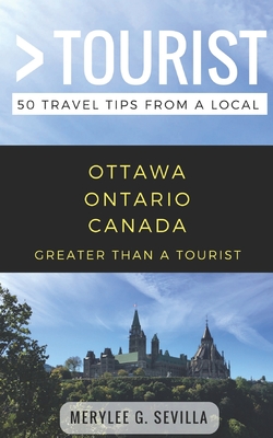 Greater Than a Tourist- Ottawa Ontario Canada: 50 Travel Tips from a Local Cover Image