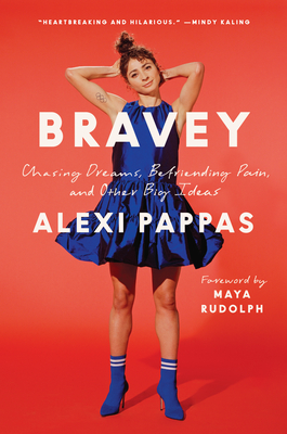 Bravey: Chasing Dreams, Befriending Pain, and Other Big Ideas Cover Image