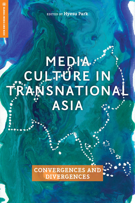 Media Culture in Transnational Asia: Convergences and Divergences (Global Media and Race)