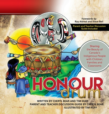 The Honour Drum: Sharing the Beauty of Canada's Indigenous People with Children, Families and Classrooms Cover Image