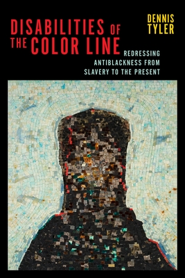 Disabilities of the Color Line: Redressing Antiblackness from Slavery to the Present (Crip #5) Cover Image