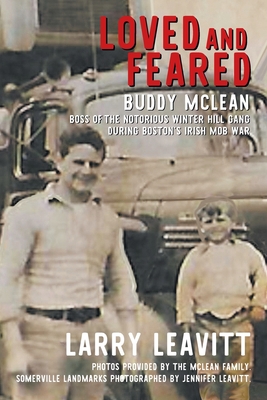 Loved and Feared: Buddy McLean, Boss of The Notorious Winter Hill Gang During Boston's Irish Mob War Cover Image
