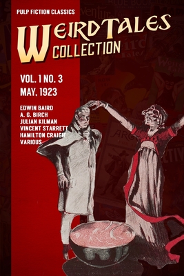 Weird Tales Vol. 1 No. 3, May 1923: Pulp Fiction Classics Weird Tales Vol. 1 No. 3, May 1923: Pulp Fiction Classics cover