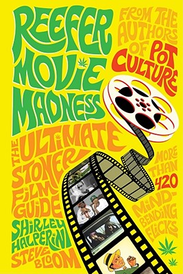 Reefer Movie Madness: The Ultimate Stoner Film Guide By Shirley Halperin, Steve Bloom Cover Image