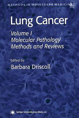 Lung Cancer: Volume 1: Molecular Pathology Methods and Reviews (Methods in Molecular Medicine #74) Cover Image