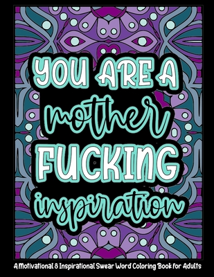You're a Mother Fucking Inspiration: A Motivational
