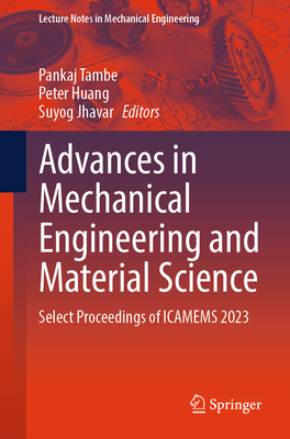 Advances in Mechanical Engineering and Material Science: Select Proceedings of Icamems 2023 (Lecture Notes in Mechanical Engineering)
