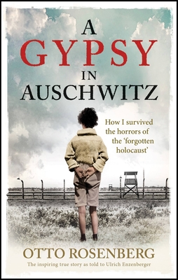 A Gypsy In Auschwitz: How I Survived the Horrors of the ‘Forgotten Holocaust'