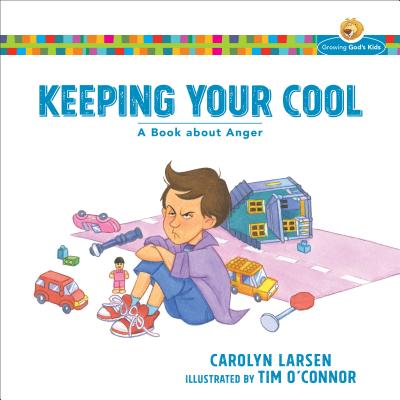 Keeping Your Cool: A Book about Anger (Growing God's Kids) Cover Image