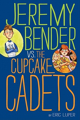 Cover for Jeremy Bender vs. the Cupcake Cadets