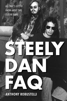 Steely Dan FAQ: All That's Left to Know About This Elusive Band By Anthony Robustelli Cover Image