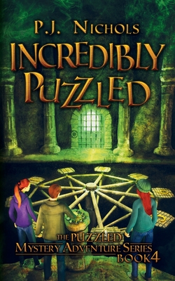 Incredibly Puzzled (The Puzzled Mystery Adventure Series: Book 4) By P. J. Nichols Cover Image