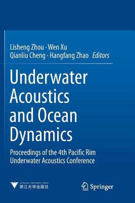Underwater Acoustics and Ocean Dynamics: Proceedings of the 4th Pacific Rim Underwater Acoustics Conference Cover Image