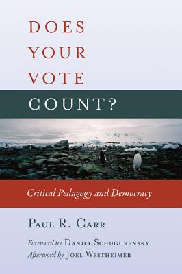 Does Your Vote Count?: Critical Pedagogy and Democracy (Counterpoints #378) Cover Image