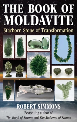 The Book of Moldavite: Starborn Stone of Transformation Cover Image