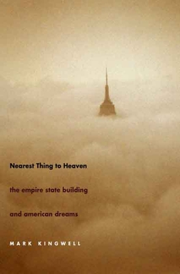 Nearest Thing to Heaven: The Empire State Building and American Dreams (Icons of America)