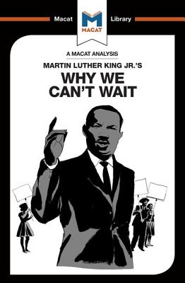 An Analysis of Martin Luther King Jr.'s Why We Can't Wait (Macat Library)