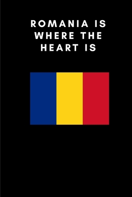 Romania is where the heart is: Country Flag A5 Notebook to write in with 120 pages Cover Image