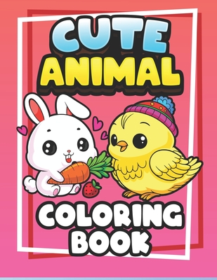 Cute Animal Coloring Book For Kids, Kids Age 3 - 8, featured Rabbit, Cat, Dog, Bird etc: Coloring Book for Kids and Toddler Cover Image
