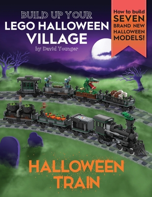 Build Up Your LEGO Halloween Village: Halloween Train By David Younger Cover Image