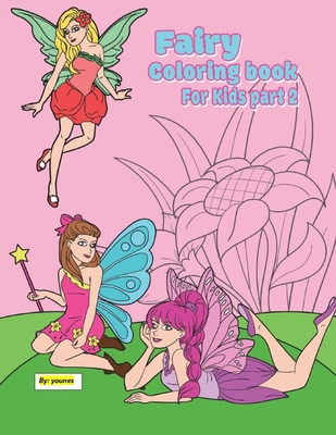 fairy coloring book for kids part 2: 30 pages suitable for children between the ages of 2 - 8 By Younes Cover Image