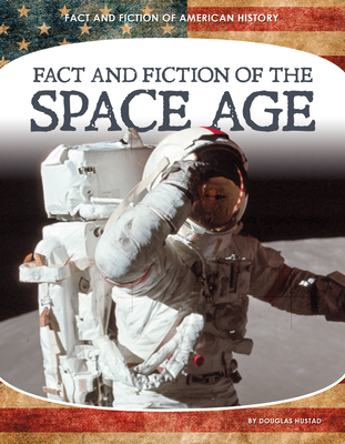 Fact and Fiction of the Space Age By Douglas Hustad Cover Image