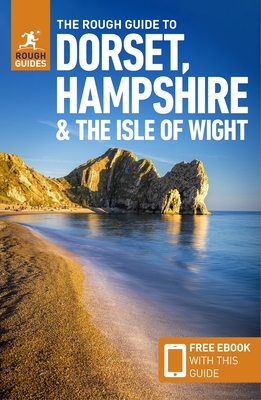 The Rough Guide to Dorset, Hampshire & the Isle of Wight (Travel Guide with Free Ebook) (Rough Guides) By Rough Guides Cover Image