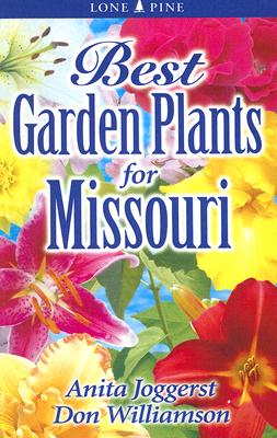 Best Garden Plants for Missouri (Best Garden Plants For...) By Anita Joggerst, Don Williamson Cover Image