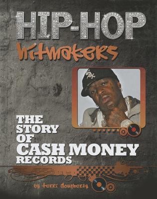 The Story of Cash Money Records (Hip-Hop Hitmakers) Cover Image