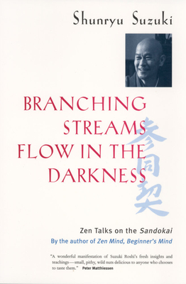 Branching Streams Flow in the Darkness: Zen Talks on the Sandokai