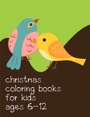 Christmas Coloring Books For Kids Ages 6-12: Coloring pages, Chrismas Coloring Book for adults relaxation to Relief Stress Cover Image