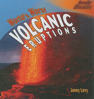 World's Worst Volcanic Eruptions (Deadly Disasters) Cover Image