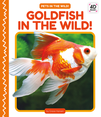 Goldfish in the Wild! (Pets in the Wild!)